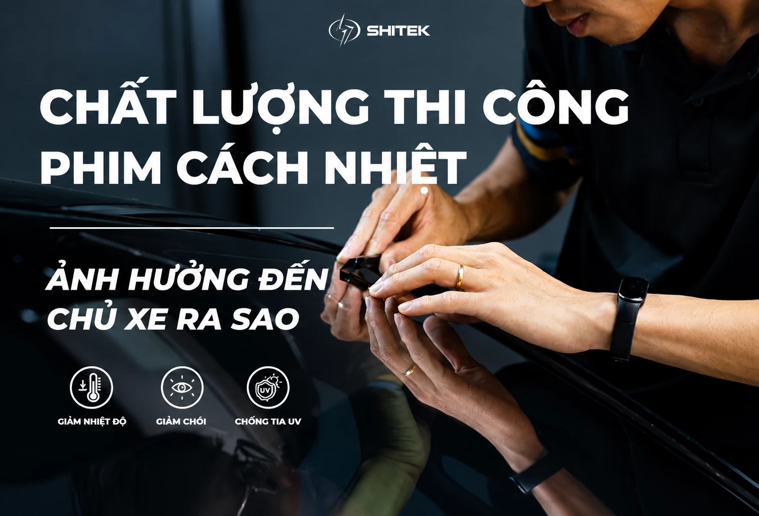 CHẤT LƯỢNG THI CÔNG PHIM CÁCH NHIỆT ẢNH HƯỞNG ĐẾN CHỦ XE RA SAO